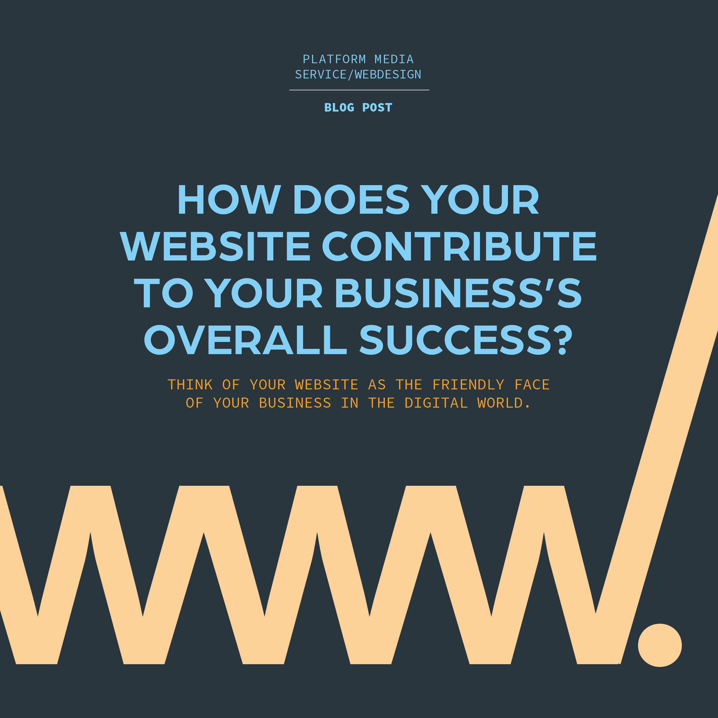 How does your website contribute to your business’s overall success?
